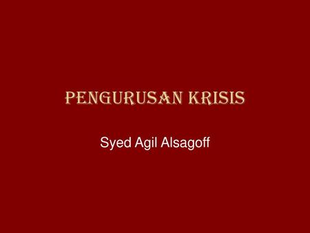 Pengurusan Krisis Syed Agil Alsagoff.