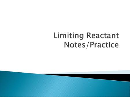 Limiting Reactant Notes/Practice