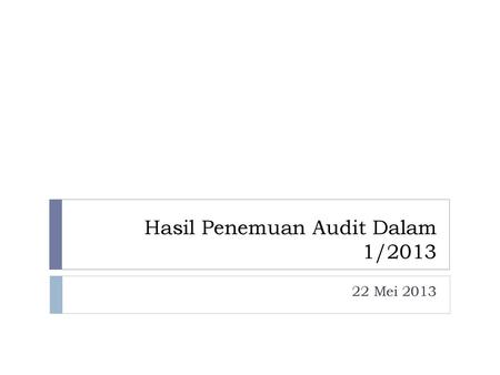 Hasil Penemuan Audit Dalam 1/2013