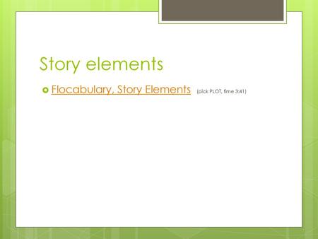 Story elements Flocabulary, Story Elements (pick PLOT, time 3:41)