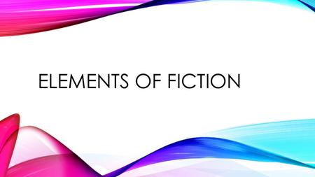 Elements of fiction.