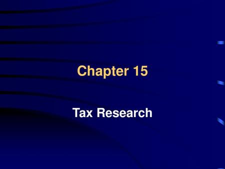 Chapter 15 Tax Research 1.