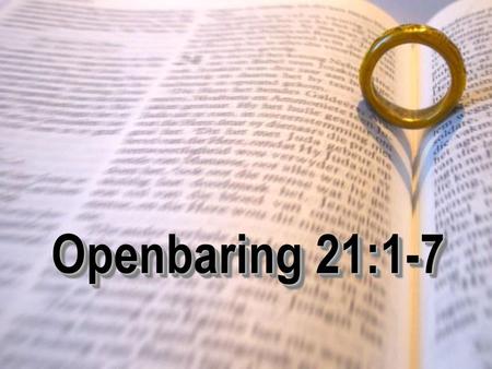 Openbaring 21:1-7.