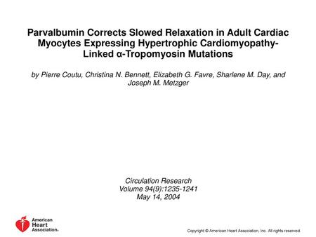 Parvalbumin Corrects Slowed Relaxation in Adult Cardiac Myocytes Expressing Hypertrophic Cardiomyopathy-Linked α-Tropomyosin Mutations by Pierre Coutu,
