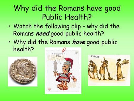 Why did the Romans have good Public Health?