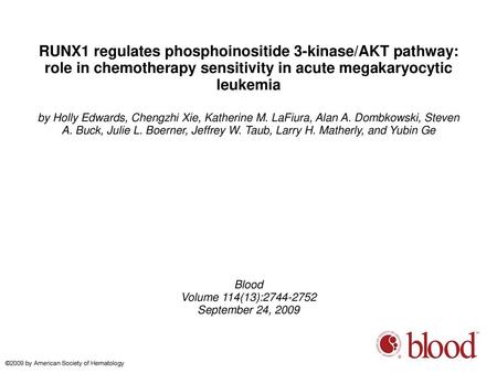 RUNX1 regulates phosphoinositide 3-kinase/AKT pathway: role in chemotherapy sensitivity in acute megakaryocytic leukemia by Holly Edwards, Chengzhi Xie,