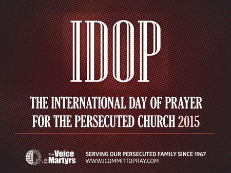 IDOP 2014: The International Day of Prayer for the Persecuted Church