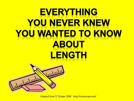 Everything You never knew You Wanted to know About length