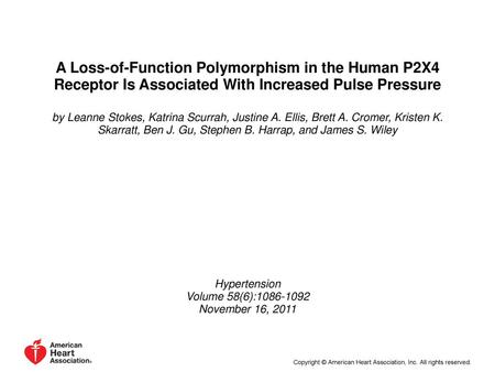 A Loss-of-Function Polymorphism in the Human P2X4 Receptor Is Associated With Increased Pulse Pressure by Leanne Stokes, Katrina Scurrah, Justine A. Ellis,