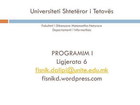 Universiteti Shtetëror i Tetovës Fakulteti i Shkencave Matematike-Natyrore Departamenti i Informatikës  PROGRAMIM.