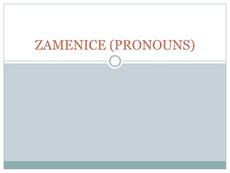 ZAMENICE (PRONOUNS).