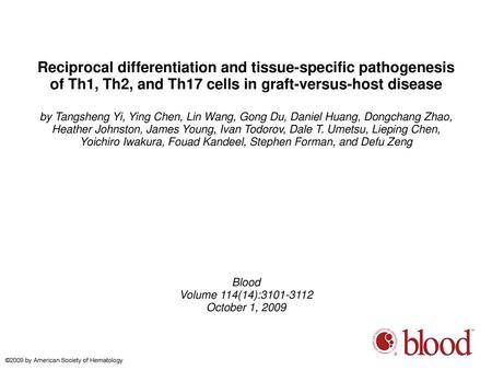 Reciprocal differentiation and tissue-specific pathogenesis of Th1, Th2, and Th17 cells in graft-versus-host disease by Tangsheng Yi, Ying Chen, Lin Wang,