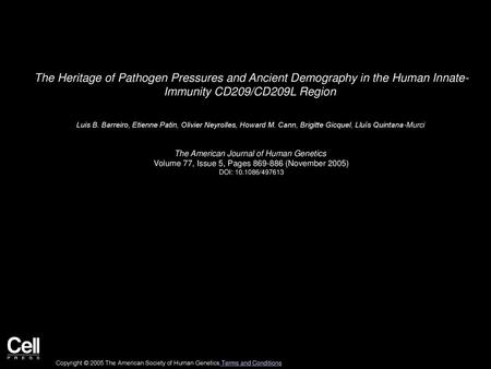The Heritage of Pathogen Pressures and Ancient Demography in the Human Innate- Immunity CD209/CD209L Region  Luis B. Barreiro, Etienne Patin, Olivier Neyrolles,