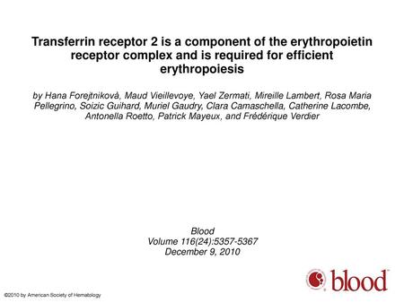 Transferrin receptor 2 is a component of the erythropoietin receptor complex and is required for efficient erythropoiesis by Hana Forejtnikovà, Maud Vieillevoye,