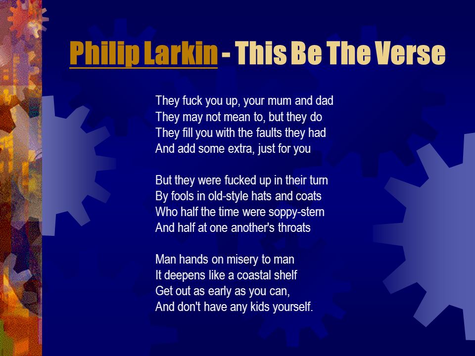 Philip Larkin They Fuck You Up 13
