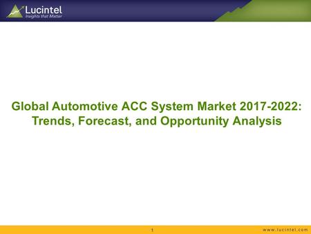 Global Automotive ACC System Market : Trends, Forecast, and Opportunity Analysis 1.