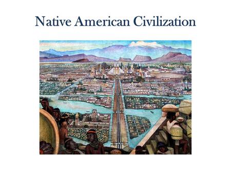 Native American Civilization. The Mayas They created systems for writing They created systems for advanced math.