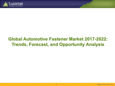Global Automotive Fastener Market : Trends, Forecast, and Opportunity Analysis 1.