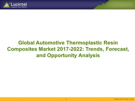 Global Automotive Thermoplastic Resin Composites Market : Trends, Forecast, and Opportunity Analysis 1.