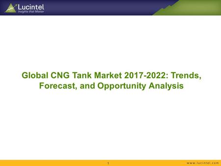 Global CNG Tank Market : Trends, Forecast, and Opportunity Analysis 1.