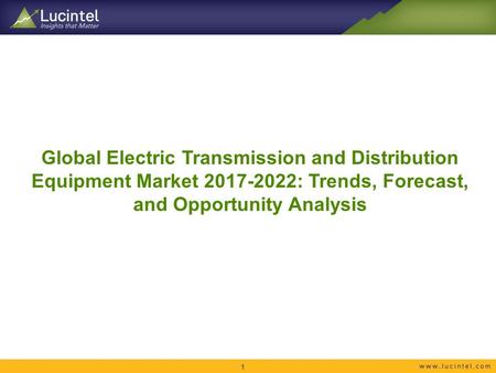 Global Electric Transmission and Distribution Equipment Market : Trends, Forecast, and Opportunity Analysis 1.