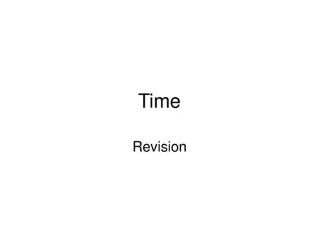 Time Revision.