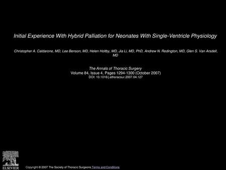 Initial Experience With Hybrid Palliation for Neonates With Single-Ventricle Physiology  Christopher A. Caldarone, MD, Lee Benson, MD, Helen Holtby, MD,
