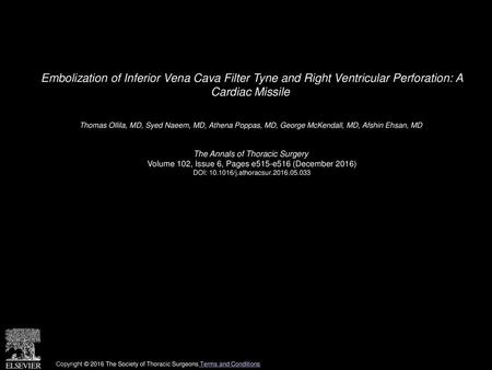 Embolization of Inferior Vena Cava Filter Tyne and Right Ventricular Perforation: A Cardiac Missile  Thomas Ollila, MD, Syed Naeem, MD, Athena Poppas,