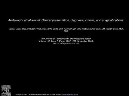 Aorta–right atrial tunnel: Clinical presentation, diagnostic criteria, and surgical options  Trushar Gajjar, DNB, Choudary Voleti, MD, Rekha Matta, MCh,