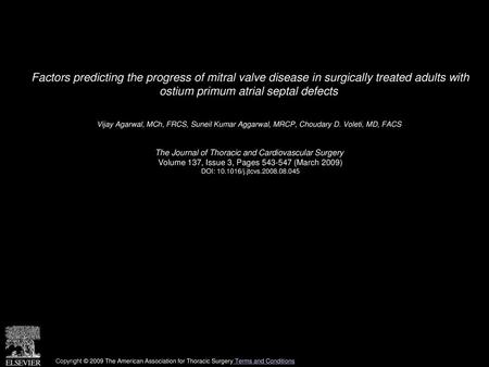 Factors predicting the progress of mitral valve disease in surgically treated adults with ostium primum atrial septal defects  Vijay Agarwal, MCh, FRCS,