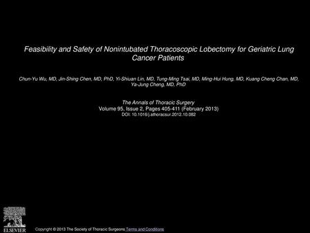 Feasibility and Safety of Nonintubated Thoracoscopic Lobectomy for Geriatric Lung Cancer Patients  Chun-Yu Wu, MD, Jin-Shing Chen, MD, PhD, Yi-Shiuan.