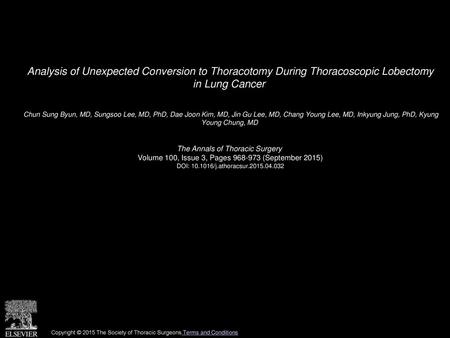 Analysis of Unexpected Conversion to Thoracotomy During Thoracoscopic Lobectomy in Lung Cancer  Chun Sung Byun, MD, Sungsoo Lee, MD, PhD, Dae Joon Kim,