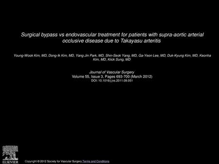 Surgical bypass vs endovascular treatment for patients with supra-aortic arterial occlusive disease due to Takayasu arteritis  Young-Wook Kim, MD, Dong-Ik.