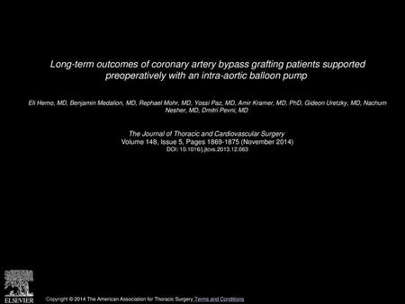 Long-term outcomes of coronary artery bypass grafting patients supported preoperatively with an intra-aortic balloon pump  Eli Hemo, MD, Benjamin Medalion,