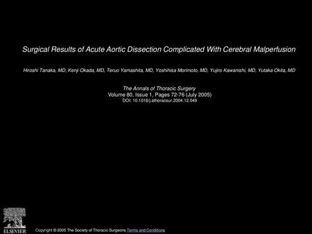 Surgical Results of Acute Aortic Dissection Complicated With Cerebral Malperfusion  Hiroshi Tanaka, MD, Kenji Okada, MD, Teruo Yamashita, MD, Yoshihisa.