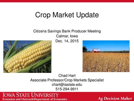 Crop Market Update Citizens Savings Bank Producer Meeting Calmar, Iowa