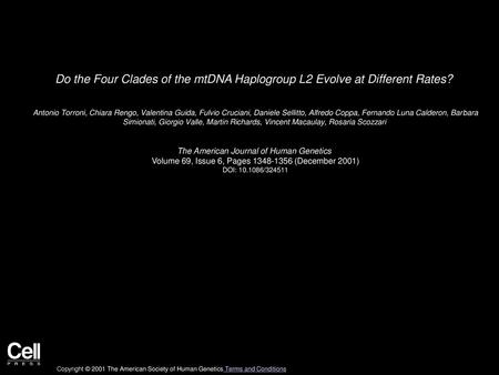 Do the Four Clades of the mtDNA Haplogroup L2 Evolve at Different Rates?  Antonio Torroni, Chiara Rengo, Valentina Guida, Fulvio Cruciani, Daniele Sellitto,