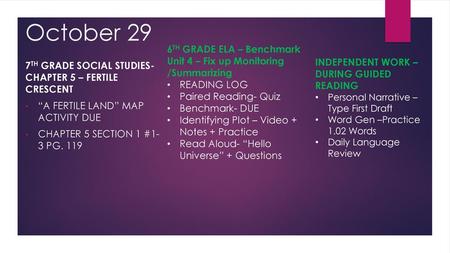October 29 6TH GRADE ELA – Benchmark Unit 4 – Fix up Monitoring /Summarizing READING LOG Paired Reading- Quiz Benchmark- DUE Identifying Plot – Video +