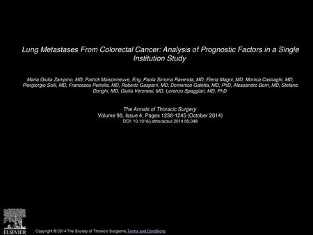 Lung Metastases From Colorectal Cancer: Analysis of Prognostic Factors in a Single Institution Study  Maria Giulia Zampino, MD, Patrick Maisonneuve, Eng,