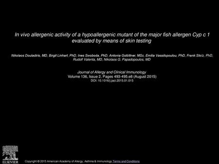 In vivo allergenic activity of a hypoallergenic mutant of the major fish allergen Cyp c 1 evaluated by means of skin testing  Nikolaos Douladiris, MD,