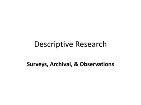 Surveys, Archival, & Observations