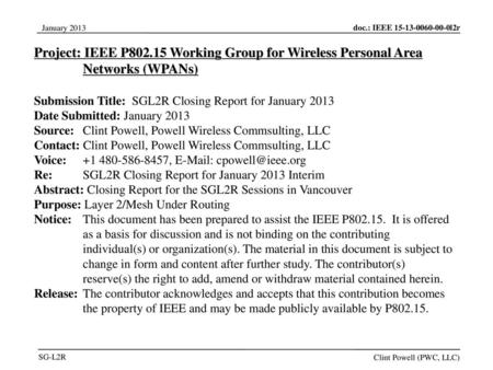 Jul 12, 2010 07/12/10 Project: IEEE P802.15 Working Group for Wireless Personal Area Networks (WPANs) Submission Title: SGL2R Closing Report for January.