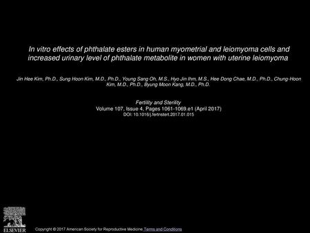 In vitro effects of phthalate esters in human myometrial and leiomyoma cells and increased urinary level of phthalate metabolite in women with uterine.