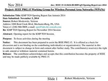 Nov 2014 Project: IEEE P802.15 Working Group for Wireless Personal Area Networks (WPANs) Submission Title: KMP TG9 Opening Report San Antonio 2014 Date.