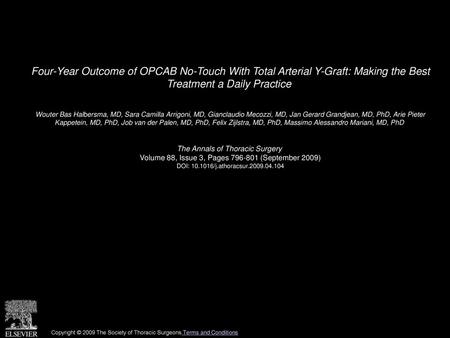Four-Year Outcome of OPCAB No-Touch With Total Arterial Y-Graft: Making the Best Treatment a Daily Practice  Wouter Bas Halbersma, MD, Sara Camilla Arrigoni,