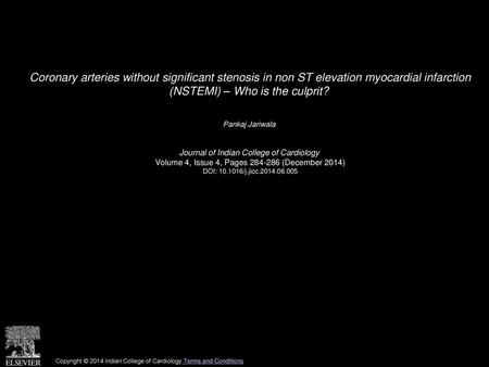 Coronary arteries without significant stenosis in non ST elevation myocardial infarction (NSTEMI) – Who is the culprit?  Pankaj Jariwala  Journal of Indian.