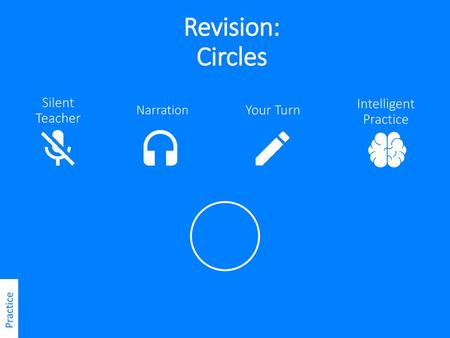 Revision: Circles Silent Intelligent Practice Teacher Your Turn