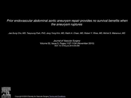 Prior endovascular abdominal aortic aneurysm repair provides no survival benefits when the aneurysm ruptures  Jae-Sung Cho, MD, Taeyoung Park, PhD, Jang.