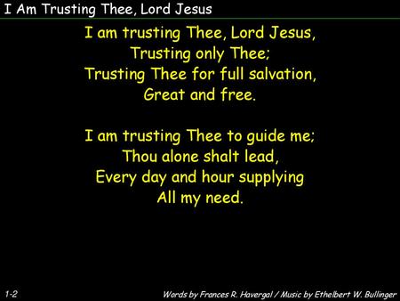I am trusting Thee, Lord Jesus, Trusting only Thee;