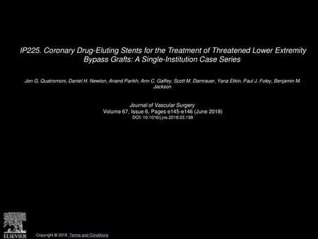 IP225. Coronary Drug-Eluting Stents for the Treatment of Threatened Lower Extremity Bypass Grafts: A Single-Institution Case Series  Jon G. Quatromoni,